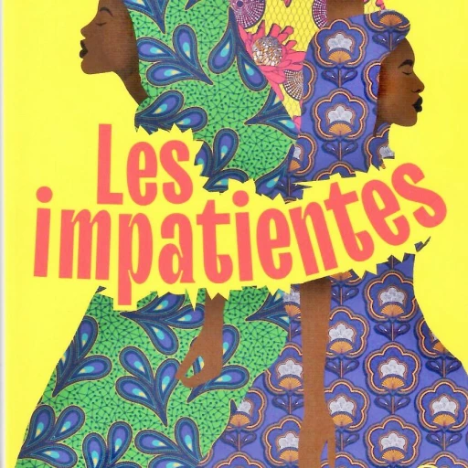 Résumé par chapitre de 'Les Impatientes' : une plongée captivante