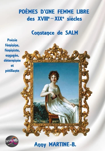 POÈMES D’UNE FEMME LIBRE des XVIIIe–XIXe siècles, Constance de SALM: Poésie féminine, féministe, engagée, déterminée et pétillante