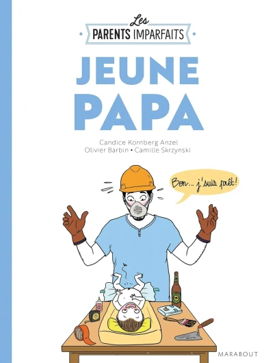 Le guide des parents imparfaits : Jeune papa