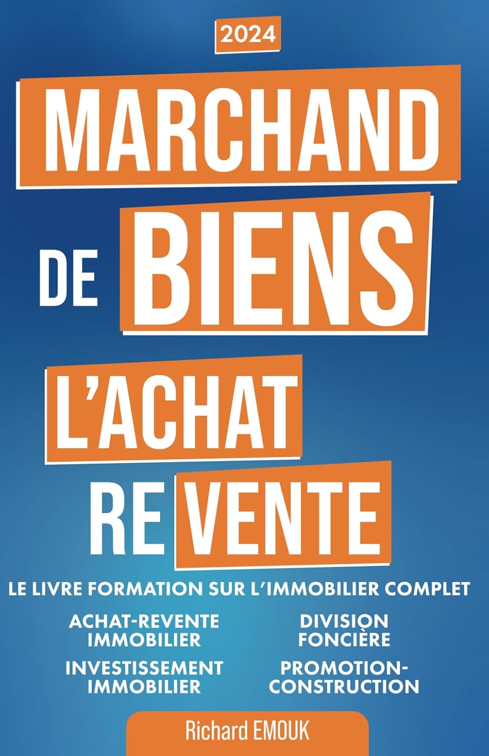MARCHAND DE BIENS,Le livre formation sur l'immobilier complet: Achat revente immobilier, division foncière, investissement immobilier,promotion-construction.