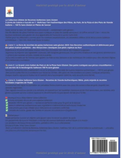 La Collection Ultime de Recettes Italiennes Sans Gluten: 3 Livres de Cuisine à Succès en 1 : Maîtrisez l’Art Authentique des Pâtes, du Pain, de la .. - — 100 % Sans Gluten et Pleins de Saveur